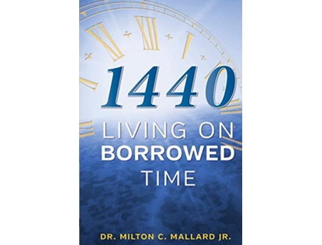 Livro 1440 Living On Borrowed Time de Jr Milton C Mallard (Inglês)