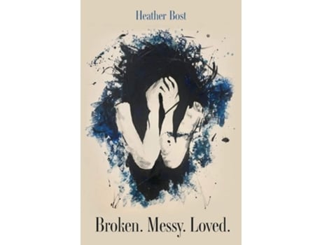Livro Broken. Messy. Loved. De Heather M Bost (inglês)