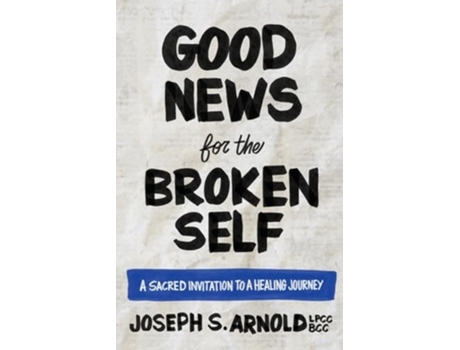Livro Good News for the Broken Self de Joseph S Arnold (Inglês)
