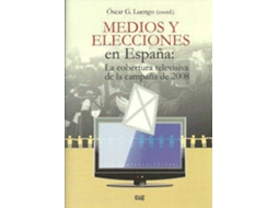 Livro Medios Y Elecciones En España La Cobertura Televisiva De La Campaña De 2008 de Oscar G Luengo (Espanhol)