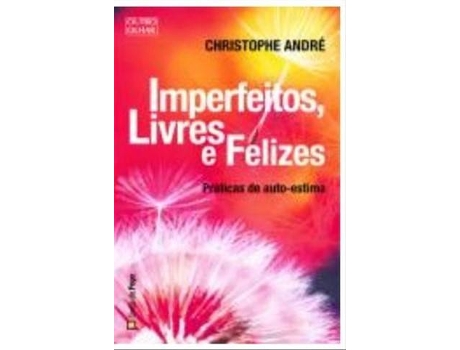 Livro Imperfeitos, Livres E Felizes - Práticas De Auto-Estima de Christophe André