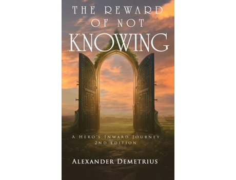 Livro The Reward of Not Knowing A Heros Inward Journey de Alexander Demetrius (Inglês)