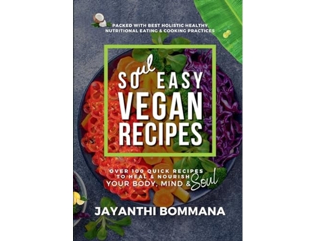 Livro Soul Easy Vegan Recipes de Jayanthi Bommana (Inglês)