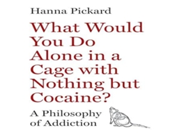 Livro What Would You Do Alone in a Cage with Nothing but Cocaine? de Hanna Pickard (Inglês)