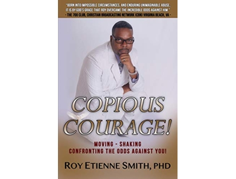 Livro Copious Courage Moving Shaking Confronting the Odds Against You de Roy Etienne Smith (Inglês)