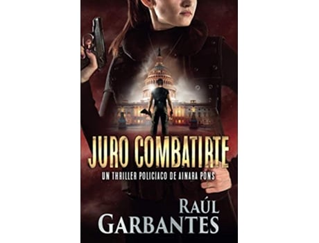 Livro Juro combatirte Un thriller policíaco Agente especial Ainara Pons Spanish Edition de Raúl Garbantes (Espanhol)