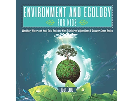 Livro Environment and Ecology for Kids Weather Water and Heat Quiz Book for Kids de Dot Edu (Inglês)