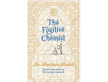 Livro The Fugitive Chemist From a war zone to lifesaving research de Dr Abedawn Khalaf (Inglês)