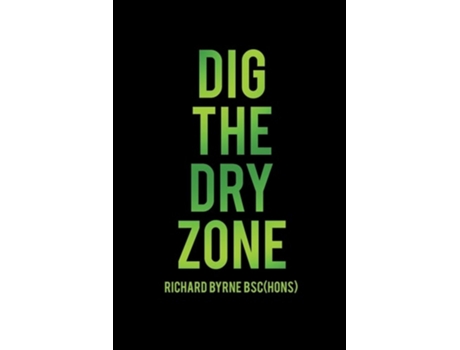 Livro Dig The Dry Zone De Richard Byrne Bsc (inglês)