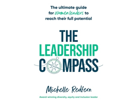Livro The Leadership Compass The ultimate guide for women leaders to reach their full potential de Michelle Redfern (Inglês)