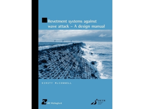 Livro Revetment Systems Against Wave Attack: A Design Manual Kirsty McConnell (Inglês)