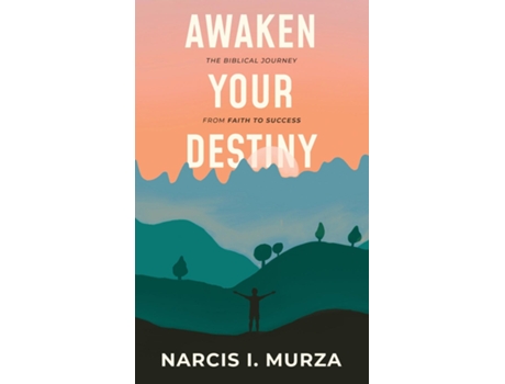 Livro Awaken Your Destiny The Biblical Journey From Faith To Success De Narcis Ioel Murza (inglês)