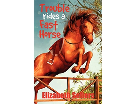 Livro Trouble Rides a Fast Horse Red Horse of Fallon de Elizabeth Sellers (Inglês)