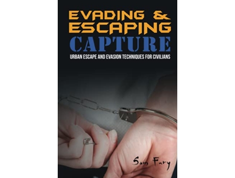 Livro Evading and Escaping Capture Urban Escape and Evasion Techniques for Civilians Escape Evasion and Survival de Sam Fury (Inglês - Capa Dura)