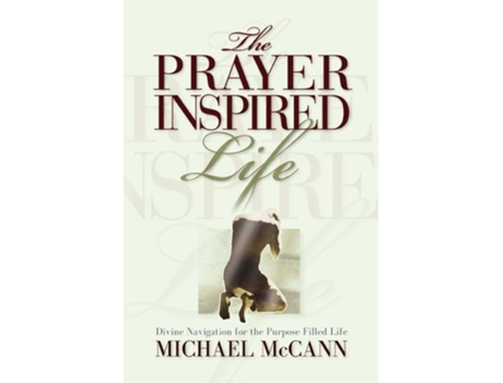 Livro The Prayer Inspired Life De Michael L Mccann (inglês)