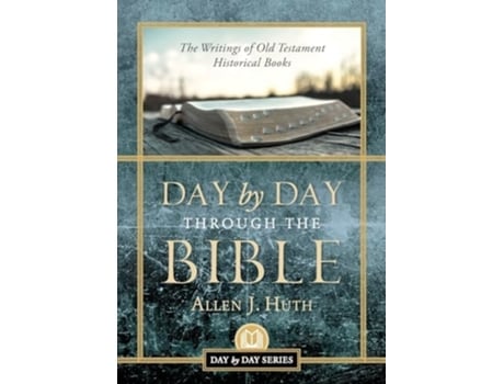 Livro Day by Day Through the Bible The Writings of Old Testament Historical Books de Allen J Huth (Inglês)