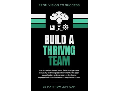 Livro Build a Thriving Team de Matthew Levy (Inglês)