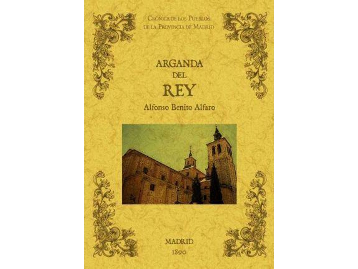 Livro Arganda Del Rey. Biblioteca De La Provincia De Madrid Crónica De Sus Pueblos de Alfonso Benito Alfaro (Espanhol)