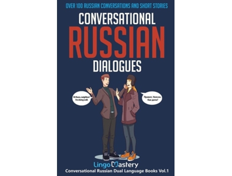 Livro Conversational Russian Dialogues Over 100 Russian Conversations And Short Stories De Lingo Mastery (inglês)