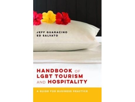 Livro Handbook of LGBT Tourism and Hospitality A Guide for Business Practice de Jeff Guaracino Ed Salvato (Inglês)