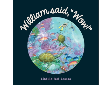 Livro William said, 'Wow!': A Story That Explores The Special Relationship Shared by a Boy and His Grandpa. Cinthia del Grosso (Inglês)