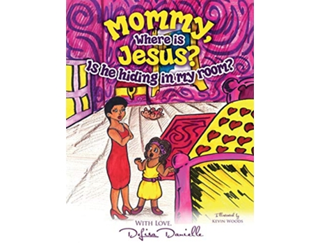 Livro Mommy Where is Jesus Is He Hiding in My Room de DeLisa Danielle (Inglês)