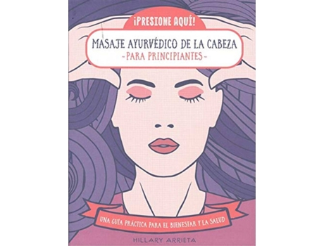 Livro Masaje Ayurvedico De La Cabeza Para Principiantes de Hillary Arrieta (Espanhol)