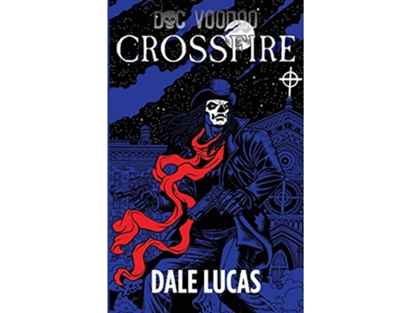 Livro Doc Voodoo Crossfire de Dale Lucas (Inglês)