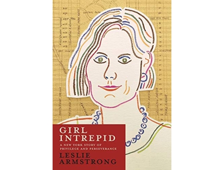 Livro Girl Intrepid A New York Story of Privilege and Perseverance de Leslie Armstrong (Inglês - Capa Dura)