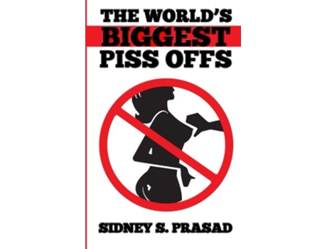 Livro The Worlds Biggest Piss Offs de Sidney S Prasad (Inglês)
