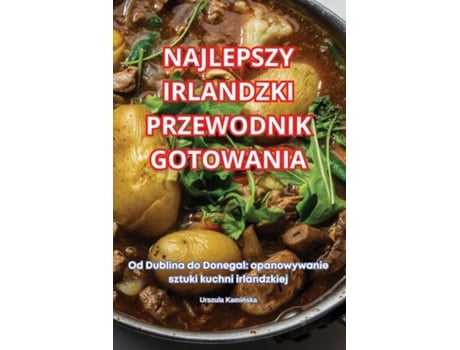Livro NAJLEPSZY IRLANDZKI PRZEWODNIK GOTOWANIA de Urszula Kaminska (Inglês)