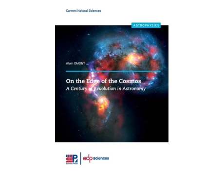 Livro On The Edge Of The Cosmos A Century Of Revolution In Astronomy De Alain Omont (inglês)