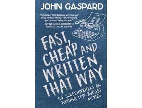 Livro Fast, Cheap Amp Written That Way Top Screenwriters On Writing For Low-budget Movies De John Gaspard (inglês)
