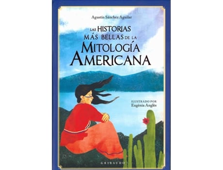 Livro Las Historias Más Bellas De La Mitología Americana de Agustín Sánchez Aguilar (Espanhol)