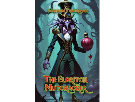 Livro The Eldritch Nutcracker Magnum Tenebrosum de Magnum Tenebrosum (Inglês)