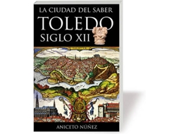 Livro LA CIUDAD DEL SABER TOLEDO S. XII de Aniceto Núñez García (Espanhol)