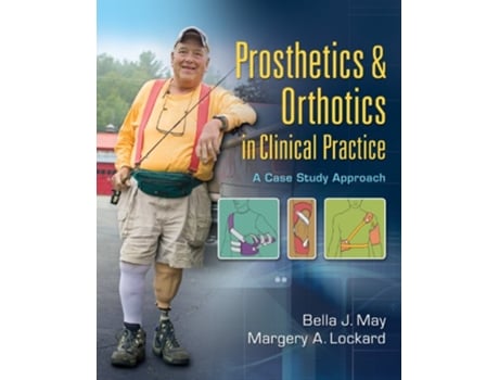 Livro Prosthetics Orthotics in Clinical Practice A Case Study Approach de Bella J May EdD PT CEEAA FAPTA Margery A Lockard PT PhD (Inglês)