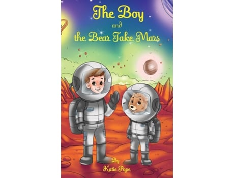 Livro The Boy and the Bear Take Mars de Katie Pope (Inglês)