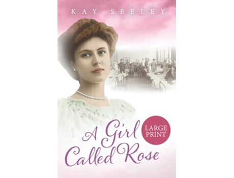 Livro A Girl Called Rose Large Print Edition de Kay Seeley (Inglês)
