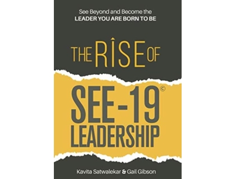 Livro The Rise Of See-19© Leadership See Beyond And Become The Leader You Are Born To Be De Kavita Satwalekar (inglês)