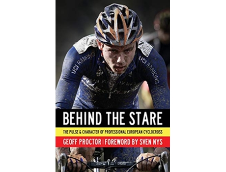 Livro Behind the Stare The Pulse Character of Professional European Cyclocross de Geoff Proctor (Inglês)