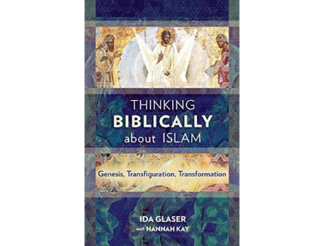 Livro Thinking Biblically about Islam Genesis Transfiguration Transformation de Ida Glaser (Inglês)