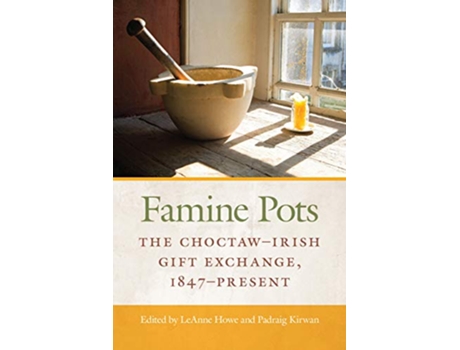 Livro Famine Pots de Leanne Howe e Padraig Kirwan (Inglês)