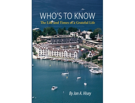 Livro Whos To Know The Life and Times of a Grateful Life de Jon A Hisey (Inglês)