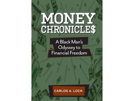 Livro MONEY CHRONICLE A Black Mans Odyssey to Financial Freedom de Carlos A Lock (Inglês - Capa Dura)