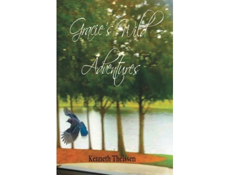 Livro Gracies Wild Adventures De Ken J Theissen (inglês)