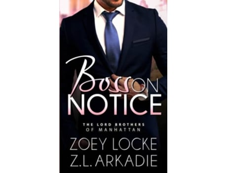 Livro Boss On Notice The Lords of Manhattan Billionaire Romance de Zoey Locke ZL Arkadie (Inglês)