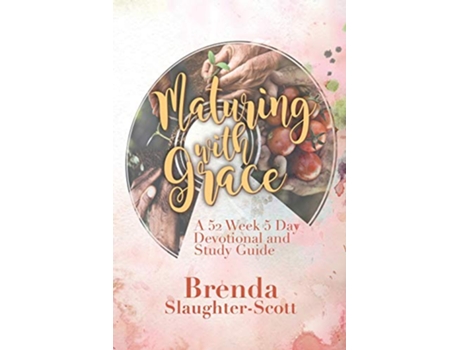 Livro Maturing with Grace A 52 Week 5 Day Devotional and Study Guide de Brenda SlaughterScott (Inglês)