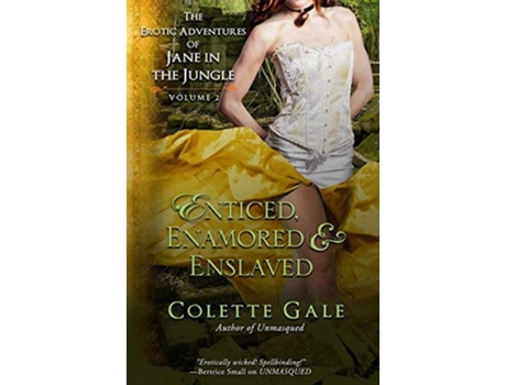 Livro Enticed, Enamored Amp Enslaved The Erotic Adventures Of Jane In The Jungle, Vol. 2 De Colette Gale (inglês)