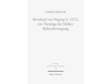Livro Bernhard von Waging , ein Theologe der Melker Reformbewegung de Ulrike Treusch (Alemão)